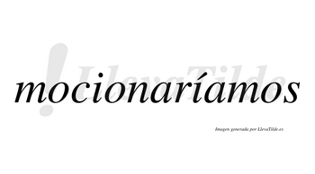 Mocionaríamos  lleva tilde con vocal tónica en la segunda «i»