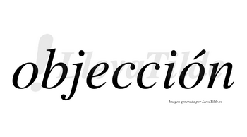 Objección  lleva tilde con vocal tónica en la segunda «o»