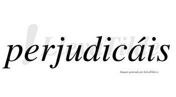 Perjudicáis  lleva tilde con vocal tónica en la «a»