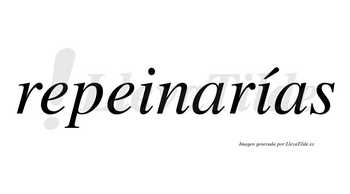 Repeinarías  lleva tilde con vocal tónica en la segunda «i»
