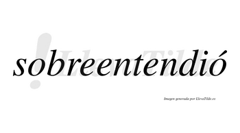 Sobreentendió  lleva tilde con vocal tónica en la segunda «o»