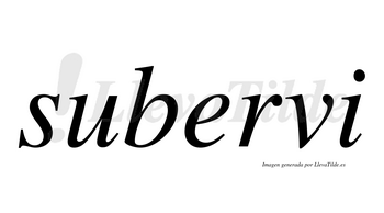Subervi  no lleva tilde con vocal tónica en la «e»