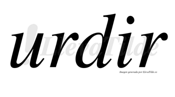 Urdir  no lleva tilde con vocal tónica en la «i»