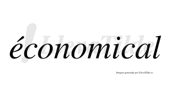 Économical  lleva tilde con vocal tónica en la «e»