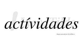 Actívidades lleva tilde con vocal tónica en la primera «i»