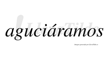 Aguciáramos  lleva tilde con vocal tónica en la segunda «a»