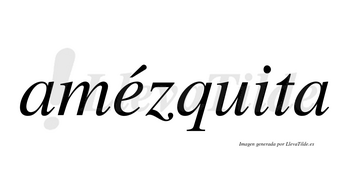 Amézquita  lleva tilde con vocal tónica en la «e»