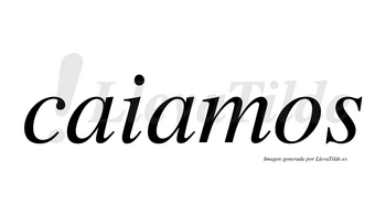Caiamos  no lleva tilde con vocal tónica en la segunda «a»