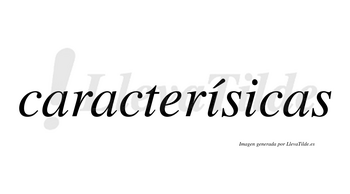Caracterísicas  lleva tilde con vocal tónica en la primera «i»