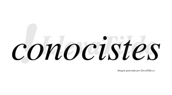 Conocistes no lleva tilde con vocal tónica en la «i»