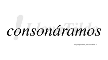 Consonáramos  lleva tilde con vocal tónica en la primera «a»