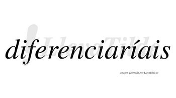 Diferenciaríais  lleva tilde con vocal tónica en la tercera «i»