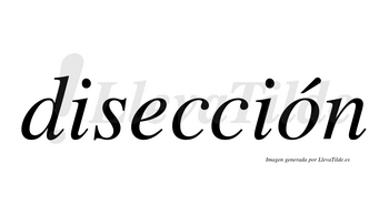 Disección lleva tilde con vocal tónica en la «o»