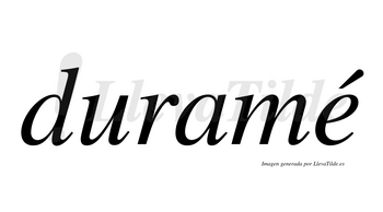 Duramé  lleva tilde con vocal tónica en la «e»