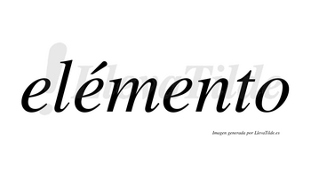 Elémento  lleva tilde con vocal tónica en la segunda «e»