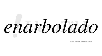 Enarbolado no lleva tilde con vocal tónica en la segunda «a»