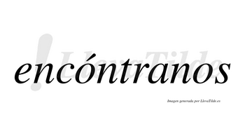 Encóntranos  lleva tilde con vocal tónica en la primera «o»