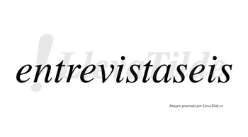 Entrevistaseis  no lleva tilde con vocal tónica en la «a»