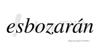 Esbozarán  lleva tilde con vocal tónica en la segunda «a»