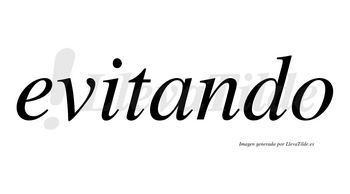 Evitando  no lleva tilde con vocal tónica en la «a»