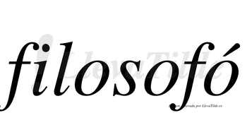 Filosofó  lleva tilde con vocal tónica en la tercera «o»