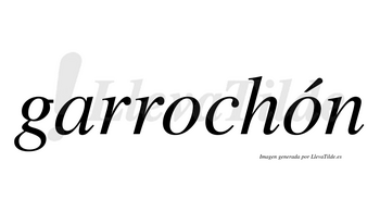 Garrochón  lleva tilde con vocal tónica en la segunda «o»