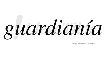 Guardianía  lleva tilde con vocal tónica en la segunda «i»