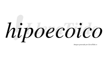 Hipoecoico no lleva tilde con vocal tónica en la segunda «o»