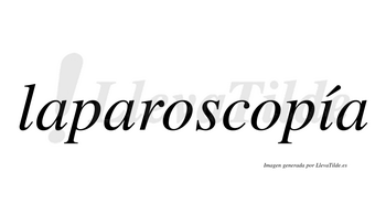 Laparoscopía  lleva tilde con vocal tónica en la «i»