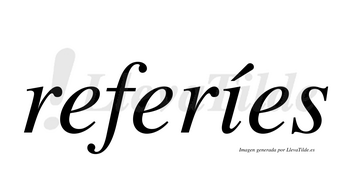 Referíes  lleva tilde con vocal tónica en la «i»