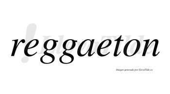 Reggaeton no lleva tilde con vocal tónica en la segunda «e»