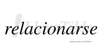 Relacionarse  no lleva tilde con vocal tónica en la segunda «a»