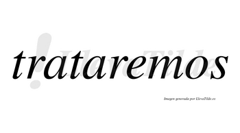 Trataremos  no lleva tilde con vocal tónica en la «e»