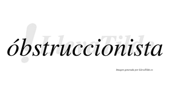 Óbstruccionista lleva tilde con vocal tónica en la primera «o»