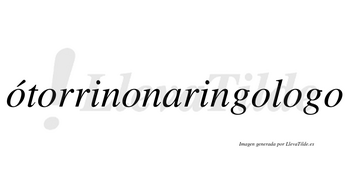 Ótorrinonaringologo  lleva tilde con vocal tónica en la primera «o»