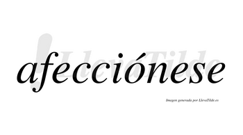 Afecciónese  lleva tilde con vocal tónica en la «o»