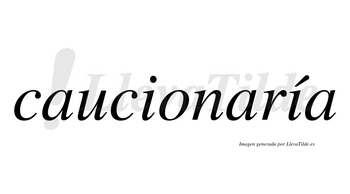 Caucionaría  lleva tilde con vocal tónica en la segunda «i»