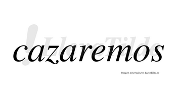 Cazaremos  no lleva tilde con vocal tónica en la «e»