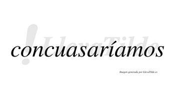 Concuasaríamos  lleva tilde con vocal tónica en la «i»