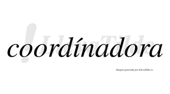 Coordínadora lleva tilde con vocal tónica en la «i»