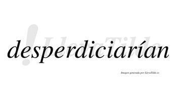 Desperdiciarían  lleva tilde con vocal tónica en la tercera «i»