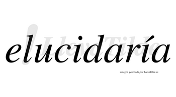 Elucidaría  lleva tilde con vocal tónica en la segunda «i»