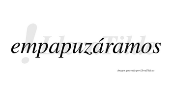 Empapuzáramos  lleva tilde con vocal tónica en la segunda «a»