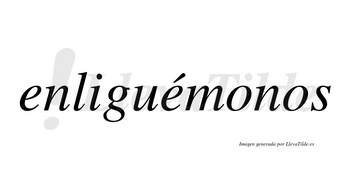 Enliguémonos  lleva tilde con vocal tónica en la segunda «e»