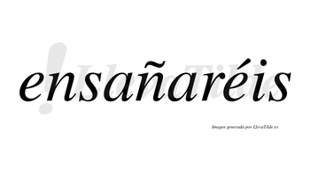 Ensañaréis  lleva tilde con vocal tónica en la segunda «e»