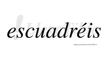 Escuadréis  lleva tilde con vocal tónica en la segunda «e»