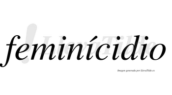 Feminícidio lleva tilde con vocal tónica en la segunda «i»