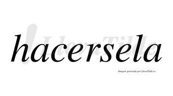 Hacersela no lleva tilde con vocal tónica en la segunda «e»