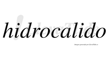 Hidrocalido  no lleva tilde con vocal tónica en la segunda «i»