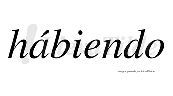 Hábiendo lleva tilde con vocal tónica en la «a»
